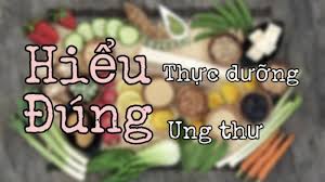 Dinh Dưỡng Đúng Cách Cho Người Ung Thư